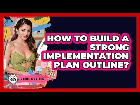 How To Build A Strong Implementation Plan Outline?