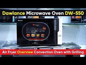 Dawlance Microwave Oven DW-550 Air Fryer Overview | Dawlance Microwave Convection Oven with Grilling