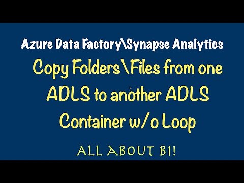 Azure Data Factory\\Synapse - Copy Folders, Files from one ADLS container to another ADLS Container