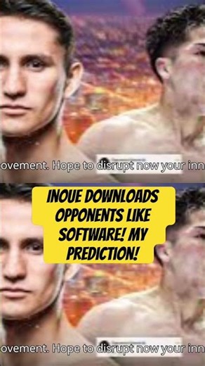 Inoue Downloads Opponents Like Software! My Prediction!