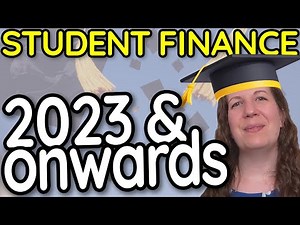 Student Finance UK Explained: 2023 Onwards