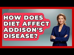 How Does Diet Affect Addison's Disease? - The Health Brief