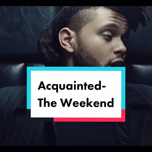 Acquainted - The Weeknd Music Video