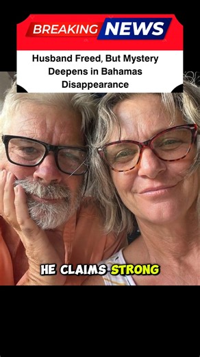 Husband Freed, But Mystery Deepens in Bahamas Disappearance