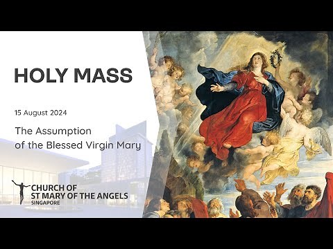 Holy Catholic Mass - The Assumption of the Blessed Virgin Mary - 15 August 2024