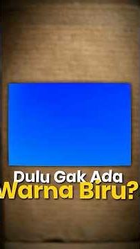 Kenapa Warna Biru Nggak Ada di Zaman Kuno? 🔵📜