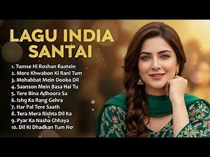 Playlist Lagu India Terbaik 2025 | Romantis, Sedih, dan Bikin Baper