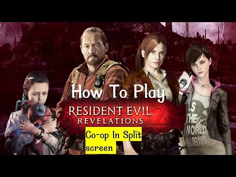 How to play resident evil revelations 2 two players split screen.