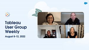 Tableau User Group Weekly: August 8-12, 2022
