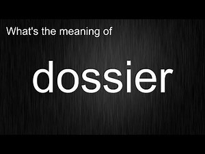 What's the meaning of "dossier", How to pronounce dossier?