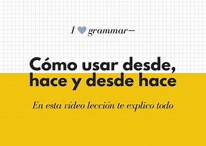 Desde hace, desde y hace . Vídeo   ejercicios para practicar