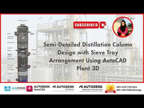 Semi-Detailed Distillation Column Design with Sieve Tray Arrangement Using AutoCAD Plant 3D