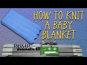 How to Knit a Scalloped Baby Blanket on Passap Duomatic 80 Knitting Machine