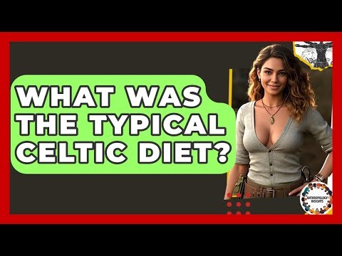 What Was The Typical Celtic Diet? - Anthropology Insights