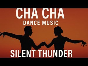 Cha Cha Cha Dance Music – Silent Thunder | Latin Ballroom Rhythm