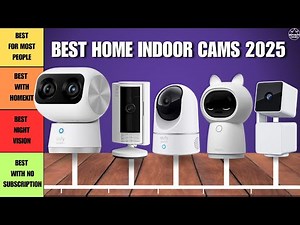Best Indoor Security Cameras 2025 - Top 6 Best Models So Far