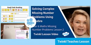 Year 6 (Ages 10-11) Missing Number Problems: Video Lesson 2