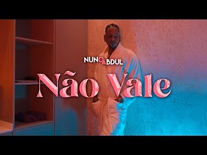 Nuno Abdul - Não Vale (Video Oficial)
