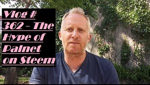Vlog #362 - The Hype of Palnet on Steem Blockchain