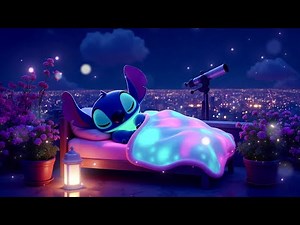 Stitch Sleep Music🌙Healing Sleep Music for Deep Sleep & Restful Nights - Relax and Sleep Instantly 💤