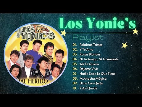 LOS YONICS Sus Mejores Canciones Exitos 🎶 Las #10 Grandes Exitos Todo el tiempo ~ 1980s Music 🎶