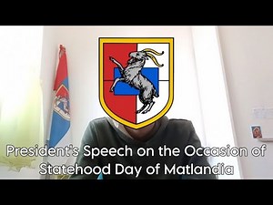 President's Speech on the Occasion of Statehood Day of Matlandia!