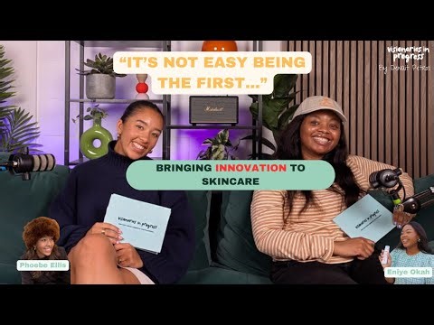 Launching a Skincare Brand Against Industry Giants | Founder Story | Phoebe Ellis and Eniye Okah