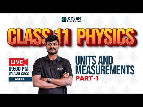 PHYSICS - CLASS 11 - UNITS AND MEASUREMENTS - Part 1 | Xylem CBSE 11 & 12