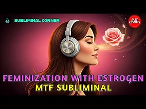 MTF Feminization HRT with Estrogen