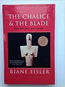 The Chalice and the Blade: Our History, Our Future