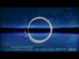 Eskol - Hope To See You Again (Original Mix)