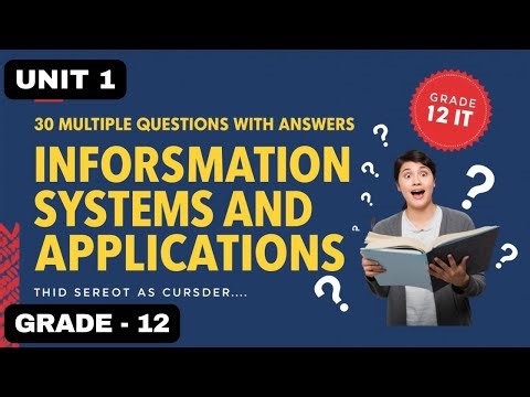 GRADE 12 IT |UNIT 1|30 MCQS ON INFORMATION SYSTEMS AND THEIR APPLICATIONS |QUIZ FOR STUDENTS