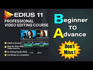 EDIUS 11 Professional Video Editing Course Beginner to Pro