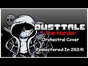 Dusttale - The Murder | Animated OST (Orchestral Cover / 2024 Remastered) 666 Subs Special!