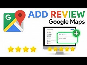 How to Add Reviews on Google Maps