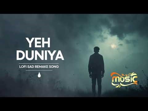 Yeh Duniya Lo Fi Mix Painful Sad Song 2025 Remix