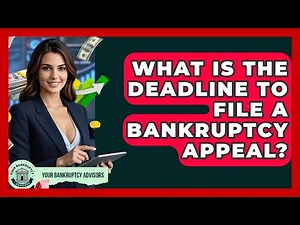 What Is The Deadline To File A Bankruptcy Appeal? - Your Bankruptcy Advisors