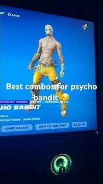Best combos for psycho bandit 😏￼