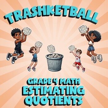 Estimating Quotients TRASHKETBALL Math Game - No Prep Grade 4 Review