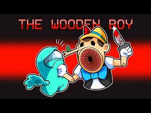 The Wooden Boy in Among Us (Pinocchio Parody)