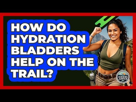 How Do Hydration Bladders Help On The Trail?