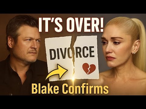 It’s Over! Blake Shelton CONFIRMS Divorce From Gwen Stefani