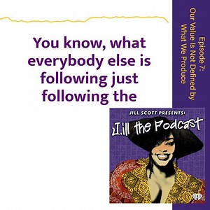 Jill, Laiya, and Ajaget get real about what it means to be successful and to make the most out of the time we have. Stream the newest episode of J.ill the Podcast now on iHeartRadio. | Miss Jill Scott