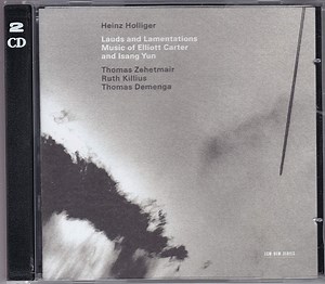 Heinz Holliger - Lauds And Lamentations - Music Of Elliott Carter And Isang Yun