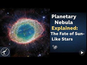 Planetary Nebula Explained: The Fate of Sun-Like Stars