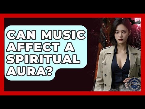 Can Music Affect A Spiritual Aura? - Inside the Supernatural