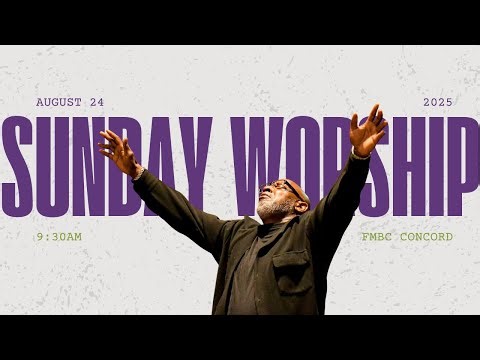 August 24 Service | Get Your Heart Right | FMBC Concord | August 24, 2025