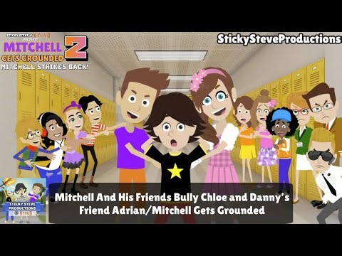 Mitchell And His Friends Bully Chloe and Danny’s Friend Adrian/Mitchell Gets Grounded in the End