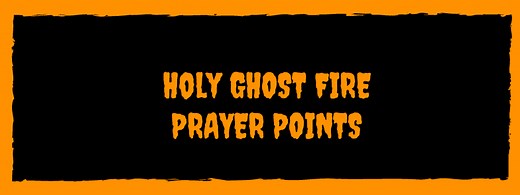 30 Powerful Holy Ghost Fire Prayer Points -