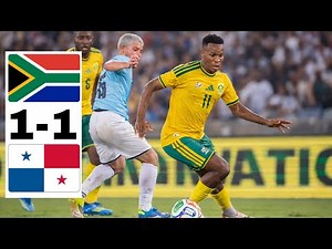 South Africa vs Panama | Highlights and Goals | Fifa Friendly Match | Bafana Bafana Highlights
